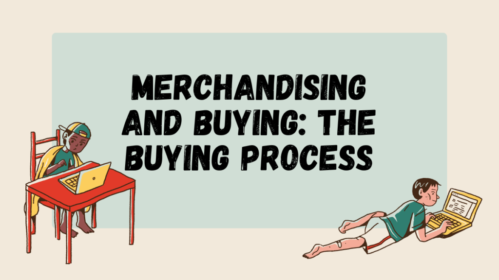 Merchandising and Buying The Buying Process