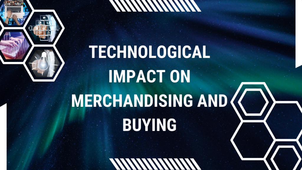 Technological Impact on Merchandising and Buying