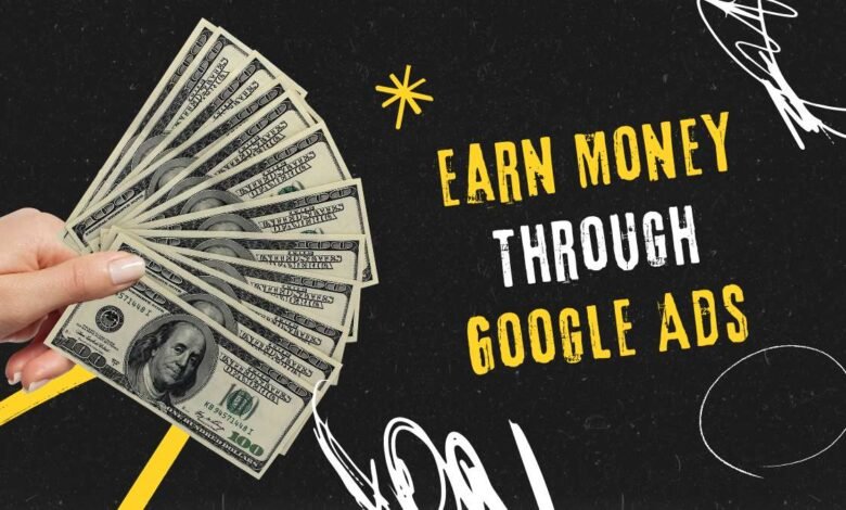 Earn Money Through Google Ads